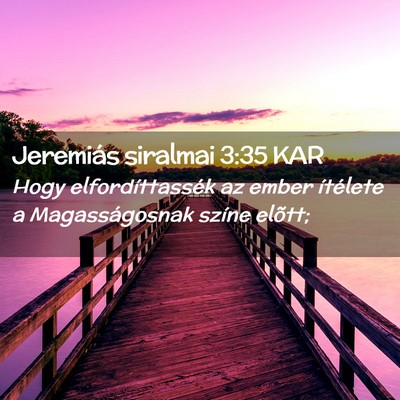 Picture 02 - Jeremiás siralmai 3:35 KAR - Hogy elfordíttassék az ember ítélete a - Bible Verse Picture