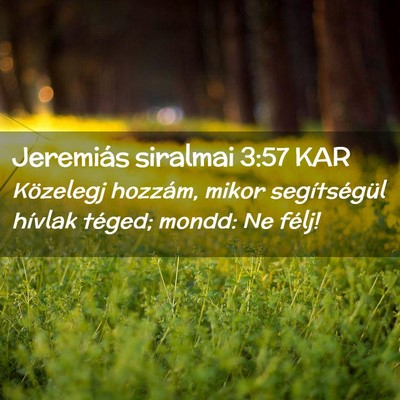 Picture 02 - Jeremiás siralmai 3:57 KAR - Közelegj hozzám, mikor segítségül hívlak - Bible Verse Picture