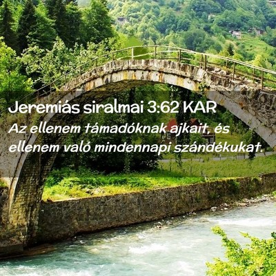 Picture 02 - Jeremiás siralmai 3:62 KAR - Az ellenem támadóknak ajkait, és ellenem való - Bible Verse Picture