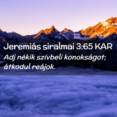 Picture 02 - Jeremiás siralmai 3:65 KAR - Adj nékik szívbeli konokságot; átkodul - Bible Verse Picture