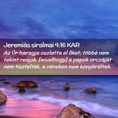 Picture 02 - Jeremiás siralmai 4:16 KAR - Az Úr haragja oszlatta el õket; többé nem - Bible Verse Picture