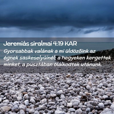 Picture 02 - Jeremiás siralmai 4:19 KAR - Gyorsabbak valának a mi üldözõink az égnek - Bible Verse Picture