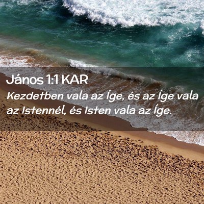 Picture 02 - János 1:1 KAR - Kezdetben vala az Íge, és az Íge vala az - Bible Verse Picture