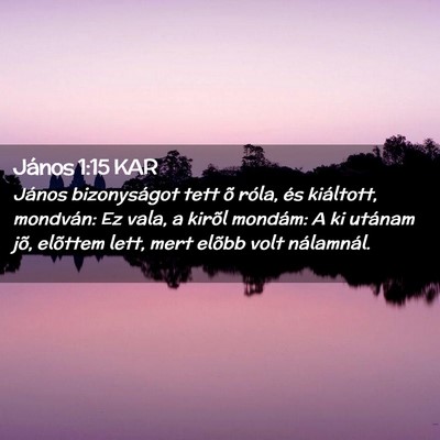 Picture 02 - János 1:15 KAR - János bizonyságot tett õ róla, és kiáltott, - Bible Verse Picture
