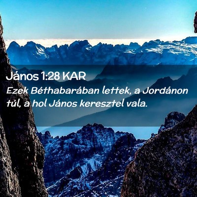 Picture 02 - János 1:28 KAR - Ezek Béthabarában lettek, a Jordánon túl, a - Bible Verse Picture