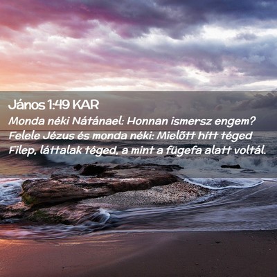 Picture 02 - János 1:49 KAR - Monda néki Nátánael: Honnan ismersz engem? - Bible Verse Picture
