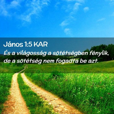 Picture 02 - János 1:5 KAR - És a világosság a sötétségben fénylik, de - Bible Verse Picture