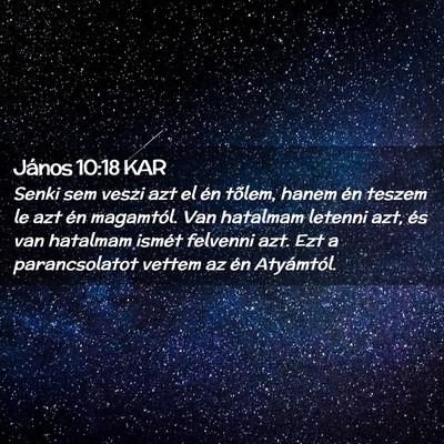 Picture 02 - János 10:18 KAR - Senki sem veszi azt el én tõlem, hanem én - Bible Verse Picture
