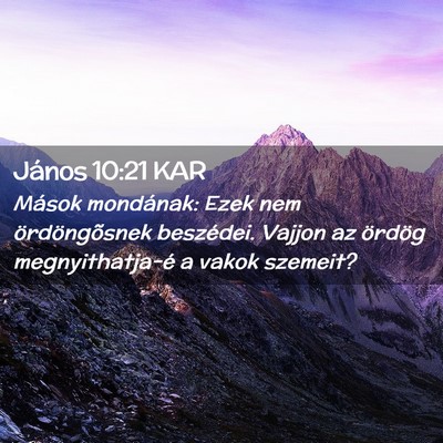 Picture 02 - János 10:21 KAR - Mások mondának: Ezek nem ördöngõsnek - Bible Verse Picture