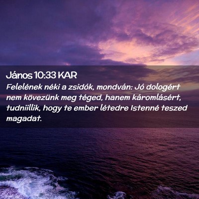 Picture 02 - János 10:33 KAR - Felelének néki a zsidók, mondván: Jó - Bible Verse Picture