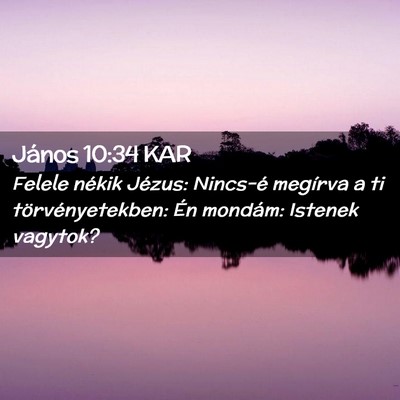 Picture 02 - János 10:34 KAR - Felele nékik Jézus: Nincs-é megírva a ti - Bible Verse Picture