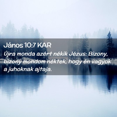 Picture 02 - János 10:7 KAR - Újra monda azért nékik Jézus: Bizony, bizony - Bible Verse Picture