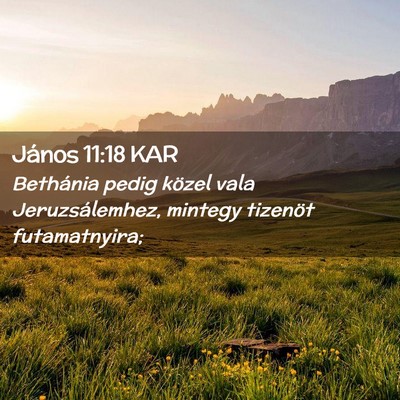 Picture 02 - János 11:18 KAR - Bethánia pedig közel vala Jeruzsálemhez, - Bible Verse Picture
