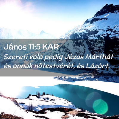 Picture 02 - János 11:5 KAR - Szereti vala pedig Jézus Márthát és annak - Bible Verse Picture