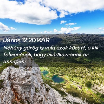 Picture 02 - János 12:20 KAR - Néhány görög is vala azok között, a kik - Bible Verse Picture