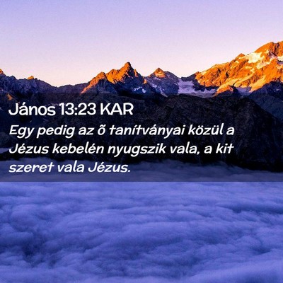 Picture 02 - János 13:23 KAR - Egy pedig az õ tanítványai közül a Jézus - Bible Verse Picture