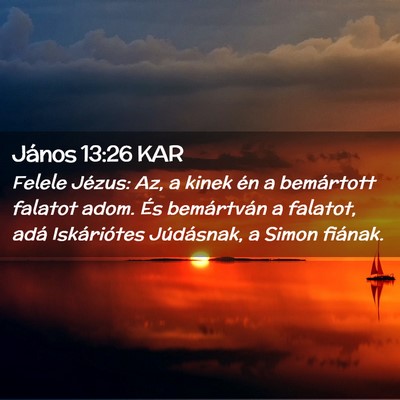Picture 02 - János 13:26 KAR - Felele Jézus: Az, a kinek én a bemártott - Bible Verse Picture