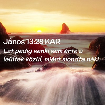 Picture 02 - János 13:28 KAR - Ezt pedig senki sem érté a leültek közül, - Bible Verse Picture