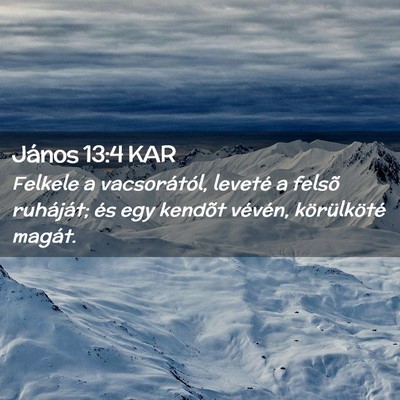 Picture 02 - János 13:4 KAR - Felkele a vacsorától, leveté a felsõ - Bible Verse Picture