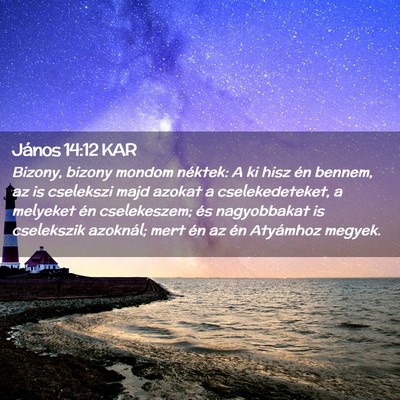 Picture 02 - János 14:12 KAR - Bizony, bizony mondom néktek: A ki hisz én - Bible Verse Picture