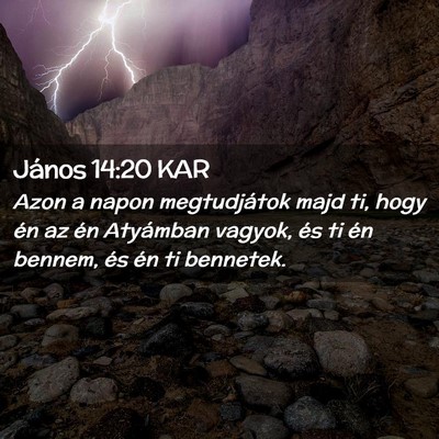 Picture 02 - János 14:20 KAR - Azon a napon megtudjátok majd ti, hogy én az - Bible Verse Picture
