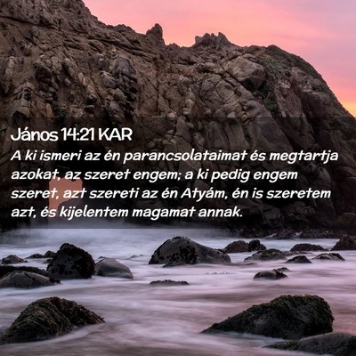 Picture 02 - János 14:21 KAR - A ki ismeri az én parancsolataimat és megtartja - Bible Verse Picture