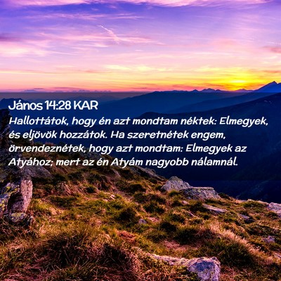 Picture 02 - János 14:28 KAR - Hallottátok, hogy én azt mondtam néktek: - Bible Verse Picture