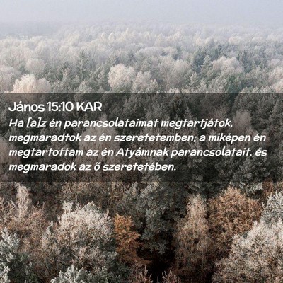 Picture 02 - János 15:10 KAR - Ha [a]z én parancsolataimat megtartjátok, - Bible Verse Picture