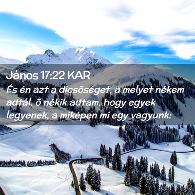 Picture 02 - János 17:22 KAR - És én azt a dicsõséget, a melyet nékem - Bible Verse Picture
