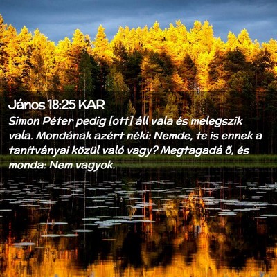 Picture 02 - János 18:25 KAR - Simon Péter pedig [ott] áll vala és melegszik - Bible Verse Picture