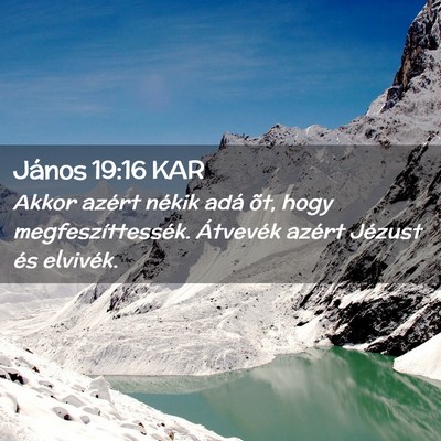 Picture 02 - János 19:16 KAR - Akkor azért nékik adá õt, hogy - Bible Verse Picture