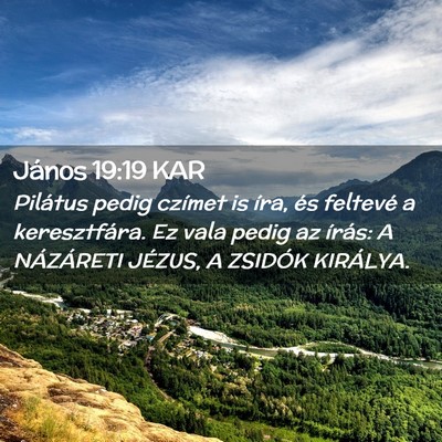 Picture 02 - János 19:19 KAR - Pilátus pedig czímet is íra, és feltevé a - Bible Verse Picture