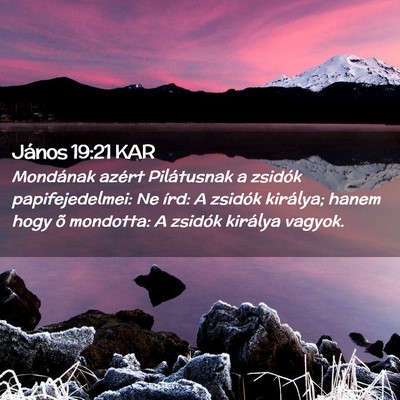 Picture 02 - János 19:21 KAR - Mondának azért Pilátusnak a zsidók - Bible Verse Picture