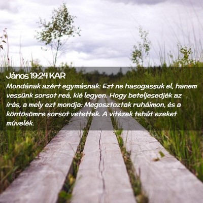 Picture 02 - János 19:24 KAR - Mondának azért egymásnak: Ezt ne hasogassuk - Bible Verse Picture
