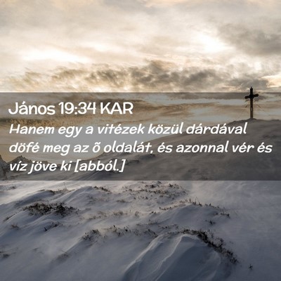 Picture 02 - János 19:34 KAR - Hanem egy a vitézek közül dárdával döfé - Bible Verse Picture