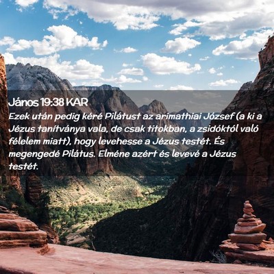 Picture 02 - János 19:38 KAR - Ezek után pedig kéré Pilátust az arimathiai - Bible Verse Picture
