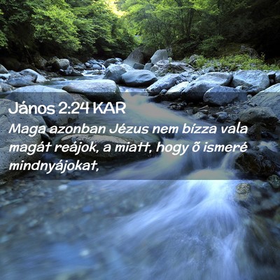 Picture 02 - János 2:24 KAR - Maga azonban Jézus nem bízza vala magát - Bible Verse Picture