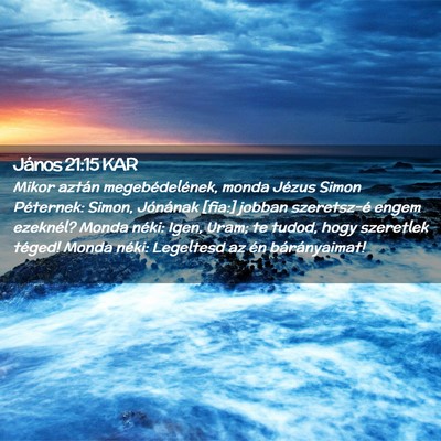 Picture 02 - János 21:15 KAR - Mikor aztán megebédelének, monda Jézus Simon - Bible Verse Picture