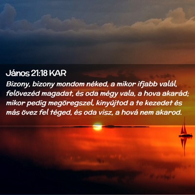 Picture 02 - János 21:18 KAR - Bizony, bizony mondom néked, a mikor ifjabb - Bible Verse Picture