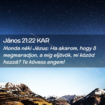 Picture 02 - János 21:22 KAR - Monda néki Jézus: Ha akarom, hogy õ - Bible Verse Picture