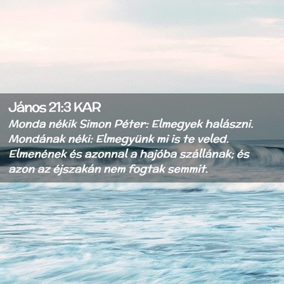 Picture 02 - János 21:3 KAR - Monda nékik Simon Péter: Elmegyek halászni. - Bible Verse Picture