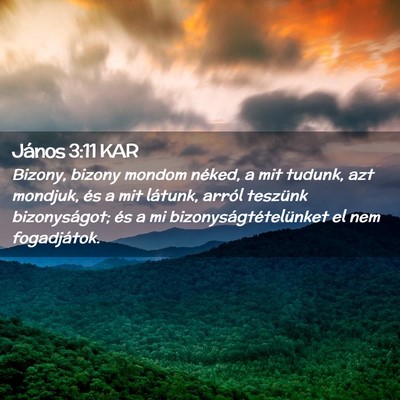Picture 02 - János 3:11 KAR - Bizony, bizony mondom néked, a mit tudunk, azt - Bible Verse Picture