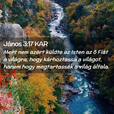 Picture 02 - János 3:17 KAR - Mert nem azért küldte az Isten az õ Fiát a - Bible Verse Picture