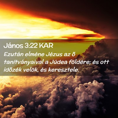 Picture 02 - János 3:22 KAR - Ezután elméne Jézus az õ tanítványaival a - Bible Verse Picture