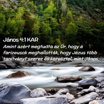 Picture 02 - János 4:1 KAR - Amint azért megtudta az Úr, hogy a farizeusok - Bible Verse Picture
