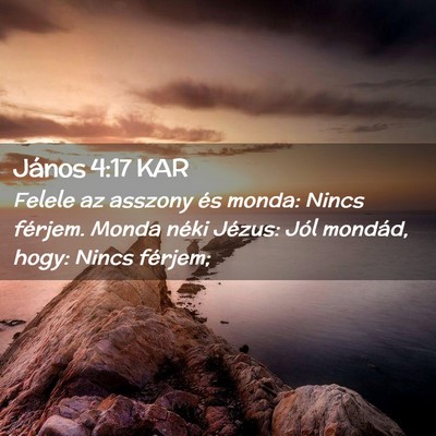 Picture 02 - János 4:17 KAR - Felele az asszony és monda: Nincs férjem. Monda - Bible Verse Picture
