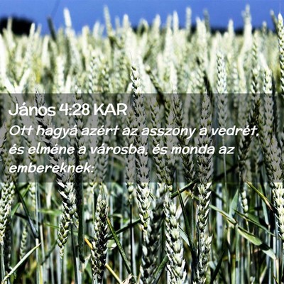 Picture 02 - János 4:28 KAR - Ott hagyá azért az asszony a vedrét, és - Bible Verse Picture
