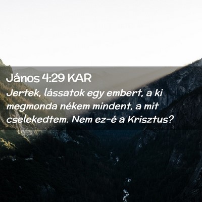 Picture 02 - János 4:29 KAR - Jertek, lássatok egy embert, a ki megmonda - Bible Verse Picture