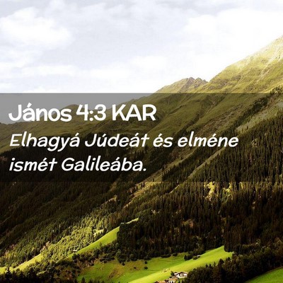Picture 02 - János 4:3 KAR - Elhagyá Júdeát és elméne ismét - Bible Verse Picture