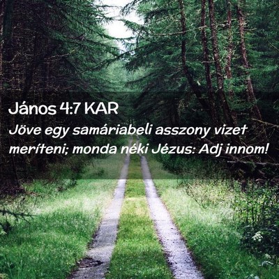 Picture 02 - János 4:7 KAR - Jöve egy samáriabeli asszony vizet meríteni; - Bible Verse Picture